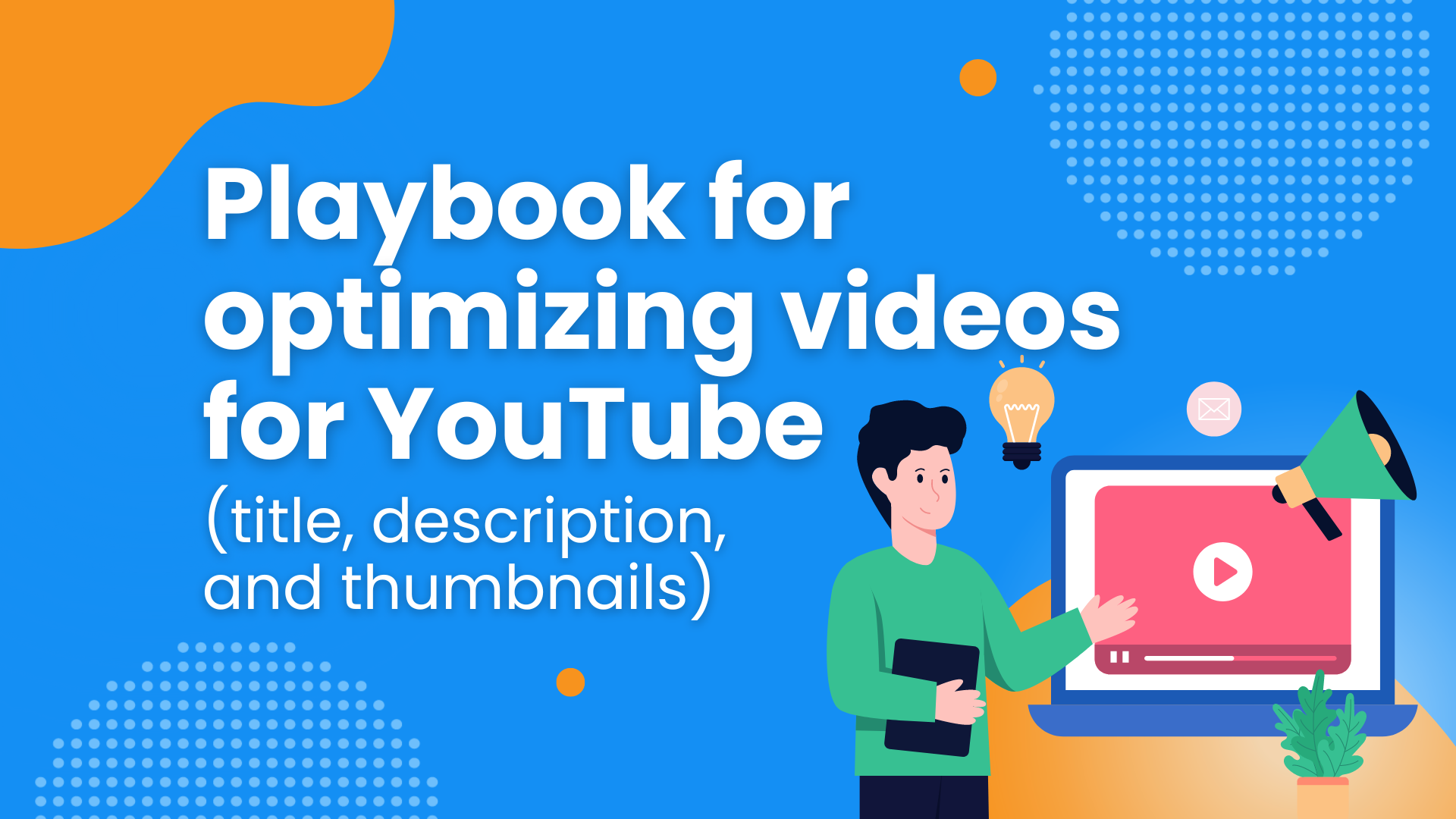 Playbook for optimizing videos for YouTube (title, description, and thumbnails)